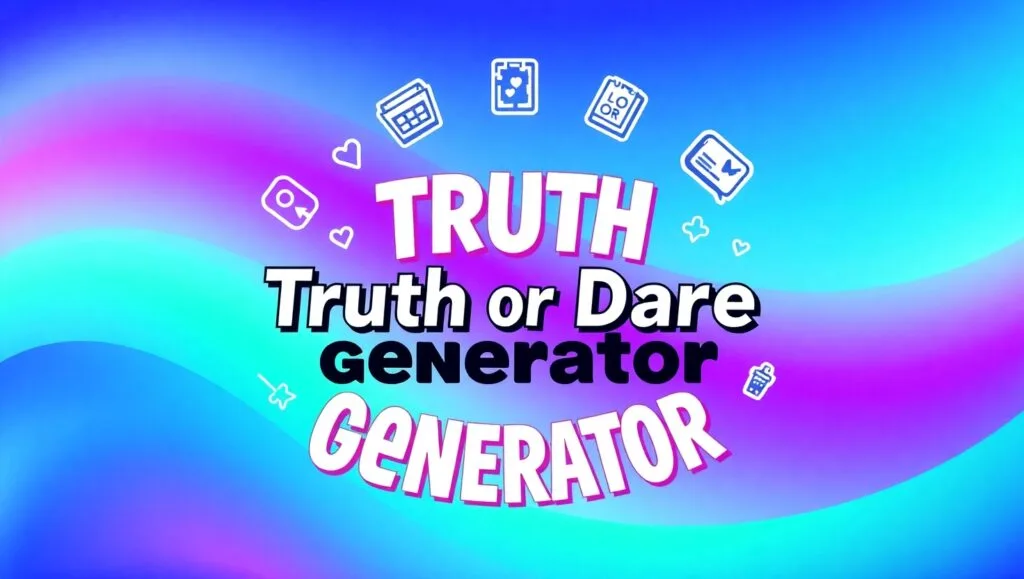 Truth or Dare Generator